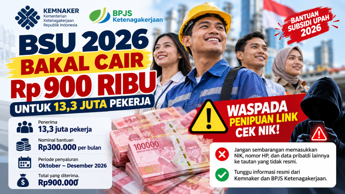 BSU 2026 Bakal Cair Rp 900 Ribu untuk 13,3 Juta Pekerja, Waspada Penipuan Link Cek NIK!